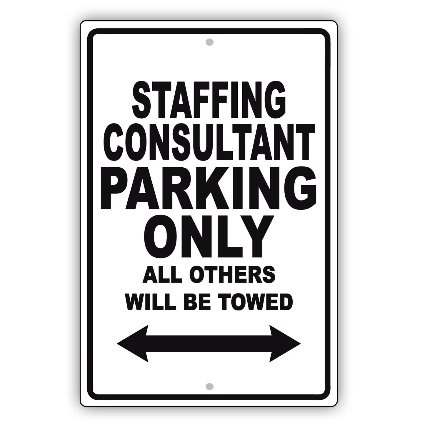 Staffing Consultant Parking Only All Others Will Be Towed Aluminum Metal Sign Plate