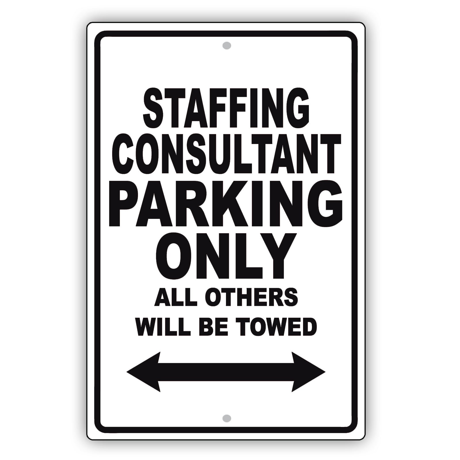 Staffing Consultant Parking Only All Others Will Be Towed Aluminum Metal Sign Plate