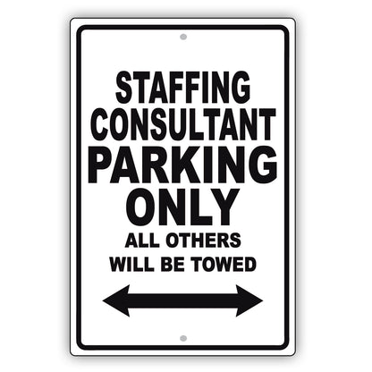 Staffing Consultant Parking Only All Others Will Be Towed Aluminum Metal Sign Plate