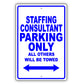 Staffing Consultant Parking Only All Others Will Be Towed Aluminum Metal Sign Plate