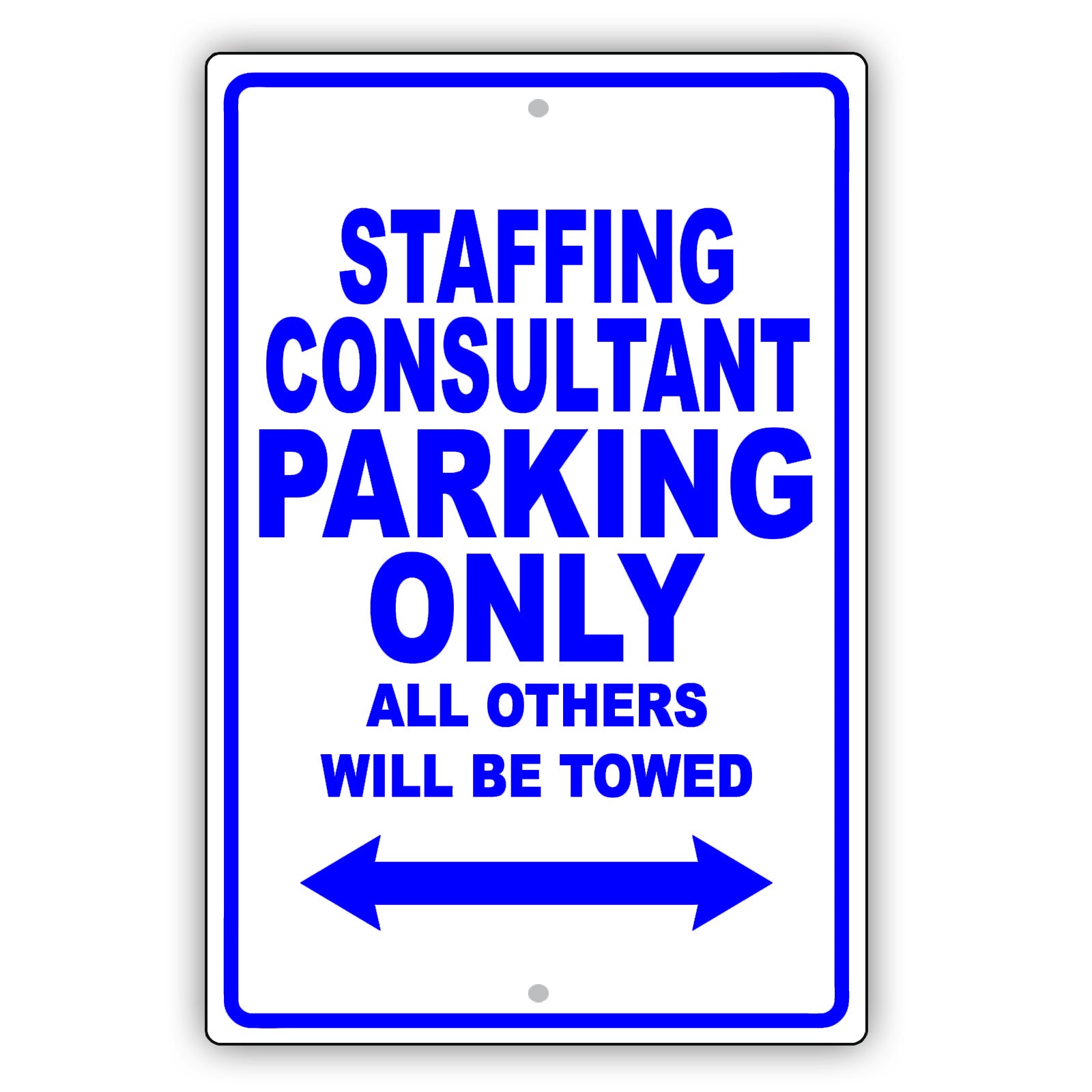 Staffing Consultant Parking Only All Others Will Be Towed Aluminum Metal Sign Plate