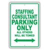 Staffing Consultant Parking Only All Others Will Be Towed Aluminum Metal Sign Plate