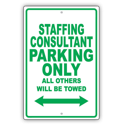 Staffing Consultant Parking Only All Others Will Be Towed Aluminum Metal Sign Plate