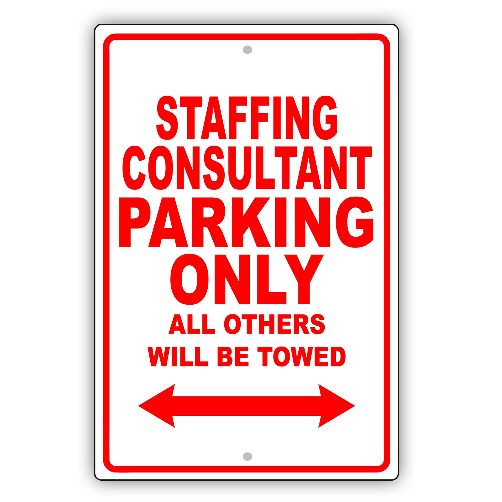 Staffing Consultant Parking Only All Others Will Be Towed Aluminum Metal Sign Plate