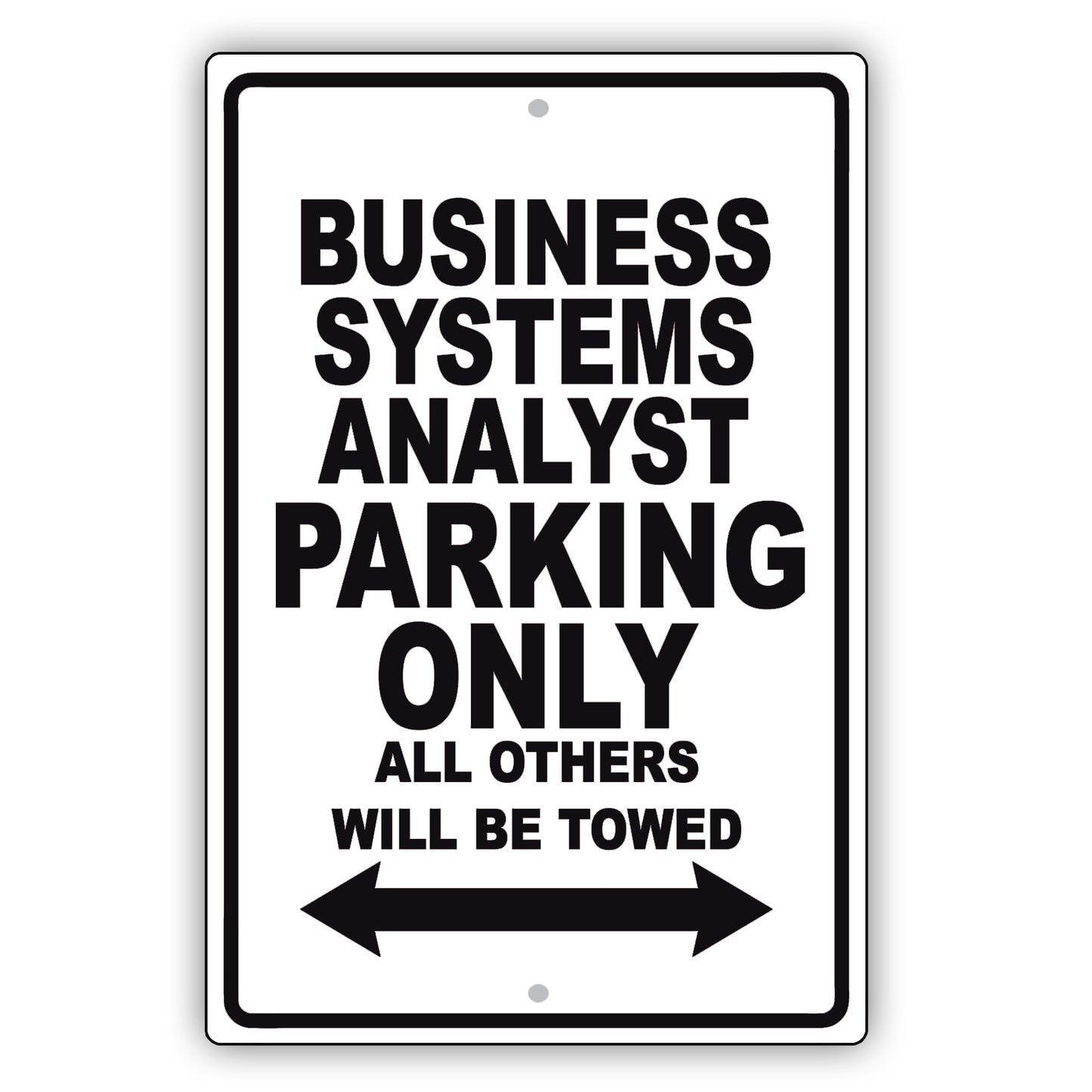 Business Systems Analyst Parking Only All Others Will Be Towed Aluminum Metal Sign Plate