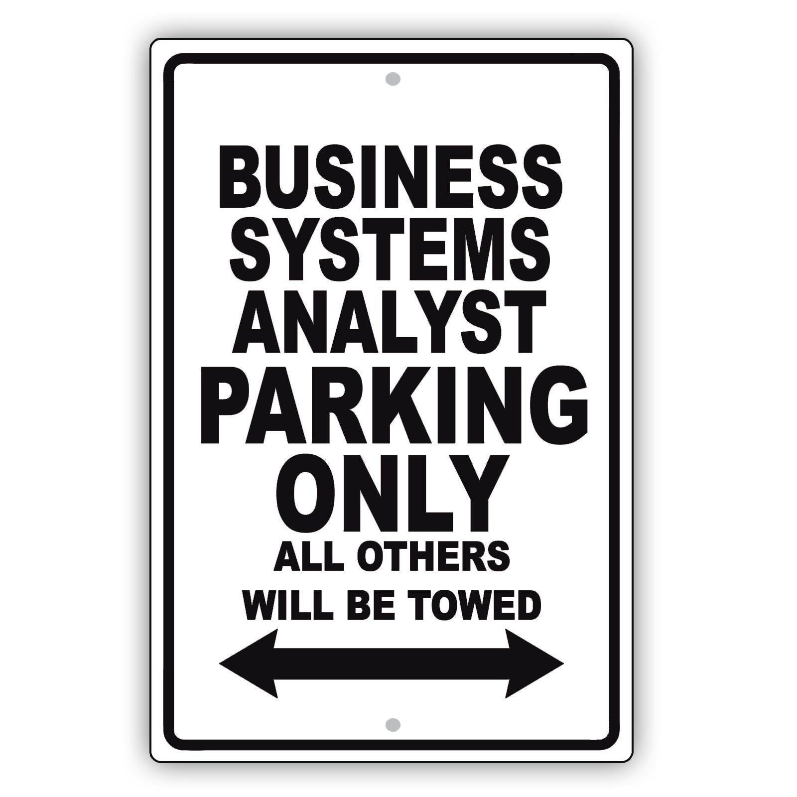 Business Systems Analyst Parking Only All Others Will Be Towed Aluminum Metal Sign Plate
