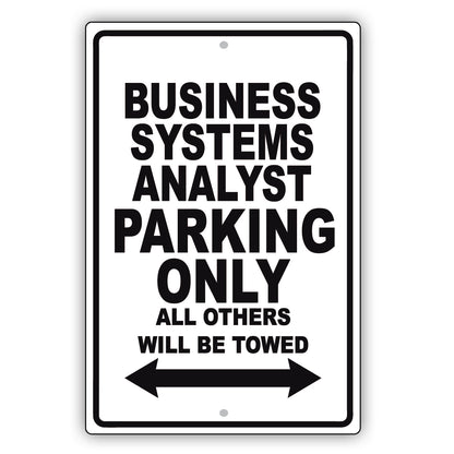 Business Systems Analyst Parking Only All Others Will Be Towed Aluminum Metal Sign Plate