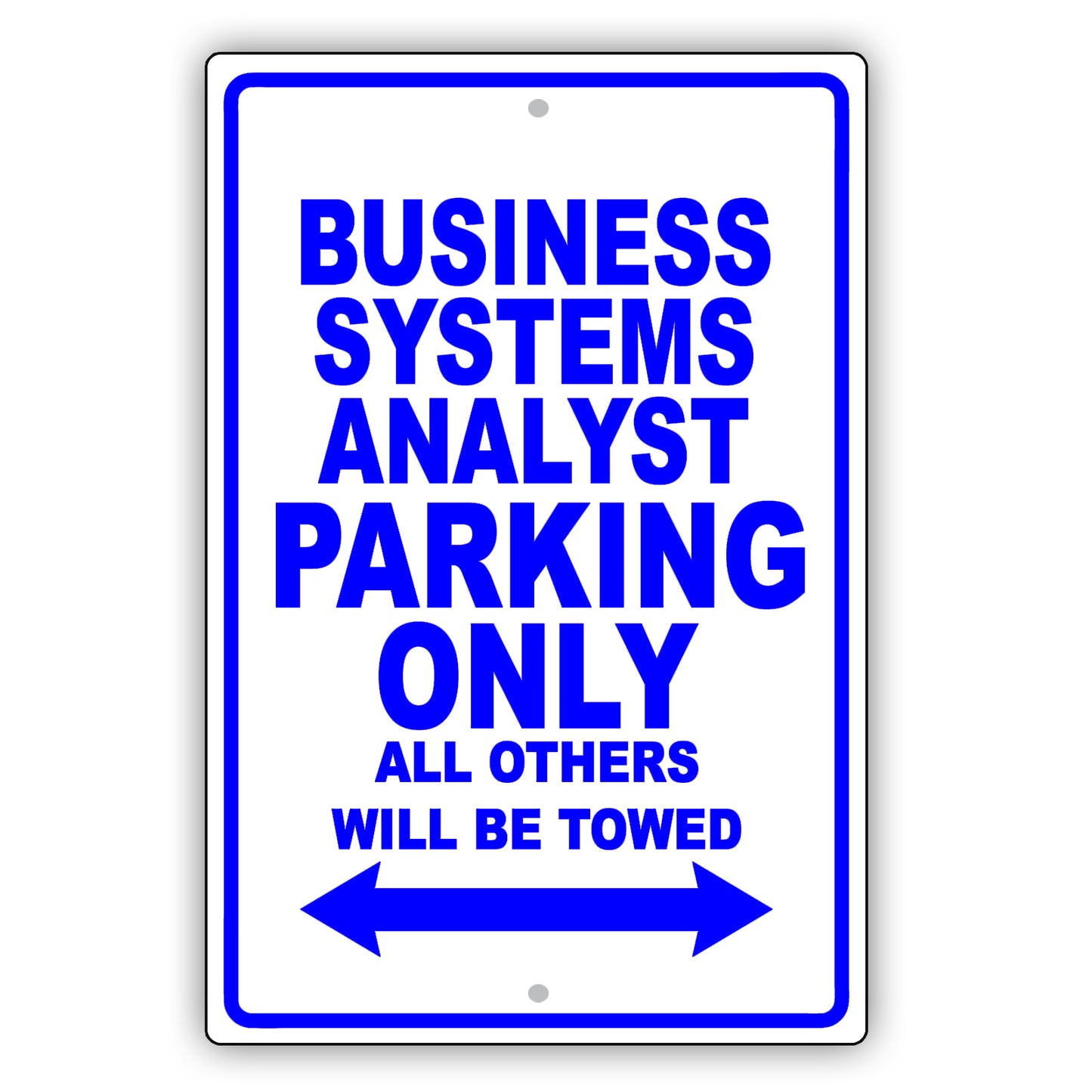 Business Systems Analyst Parking Only All Others Will Be Towed Aluminum Metal Sign Plate