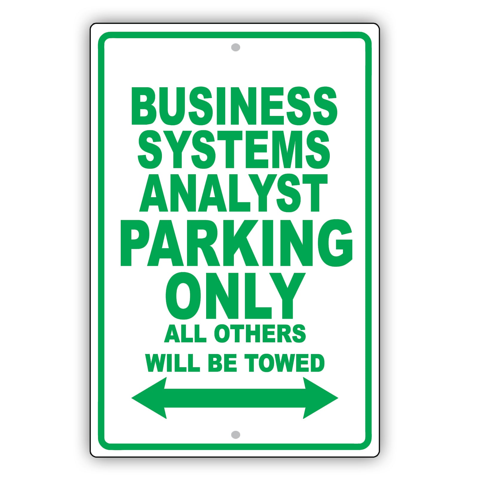 Business Systems Analyst Parking Only All Others Will Be Towed Aluminum Metal Sign Plate