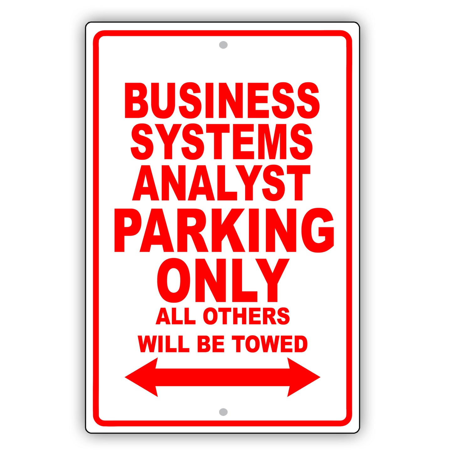Business Systems Analyst Parking Only All Others Will Be Towed Aluminum Metal Sign Plate