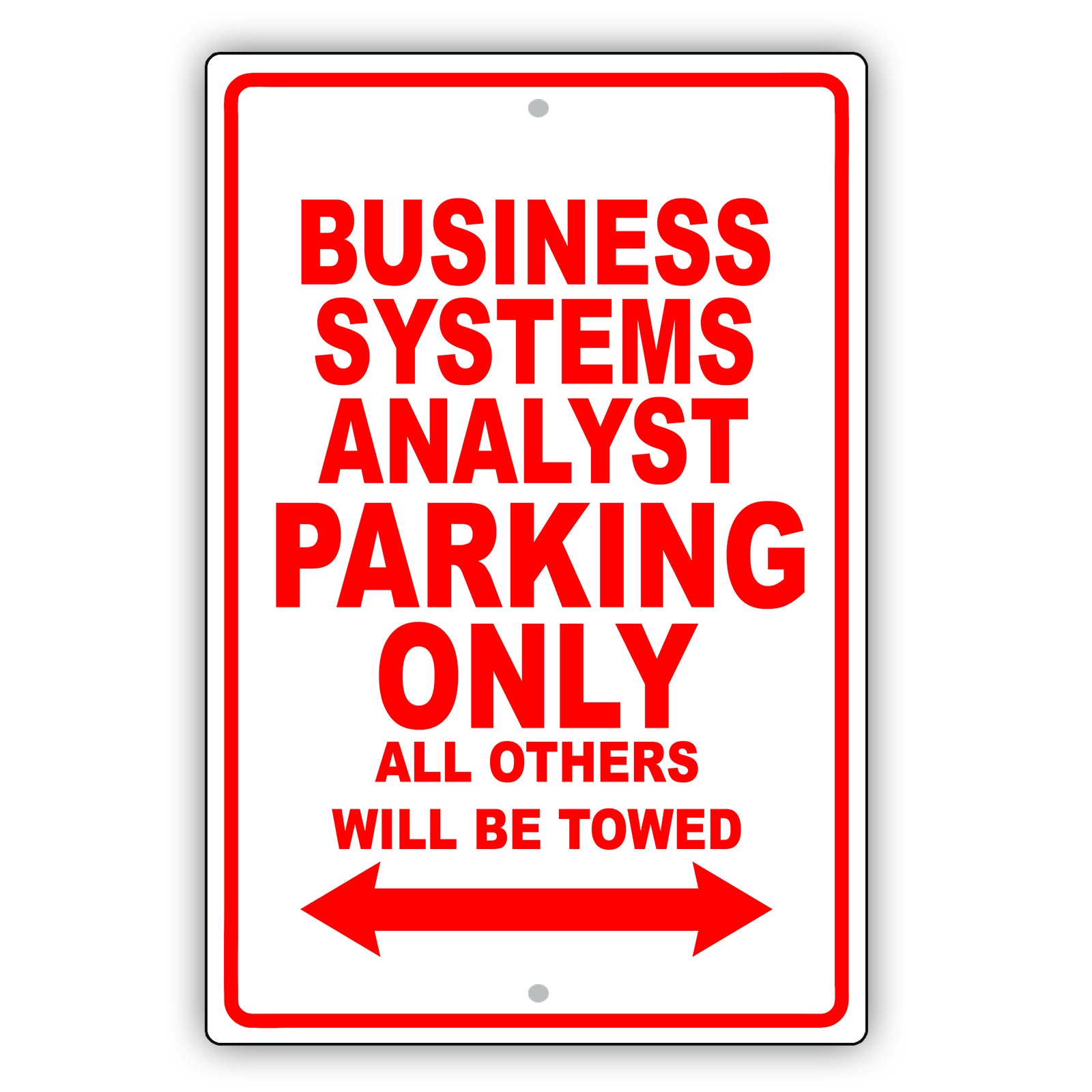 Business Systems Analyst Parking Only All Others Will Be Towed Aluminum Metal Sign Plate