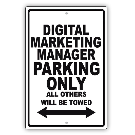 Digital Marketing Manager Parking Only All Others Will Be Towed Aluminum Metal Sign Plate