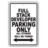 Full Stack Developer Parking Only All Others Will Be Towed Aluminum Metal Sign Plate