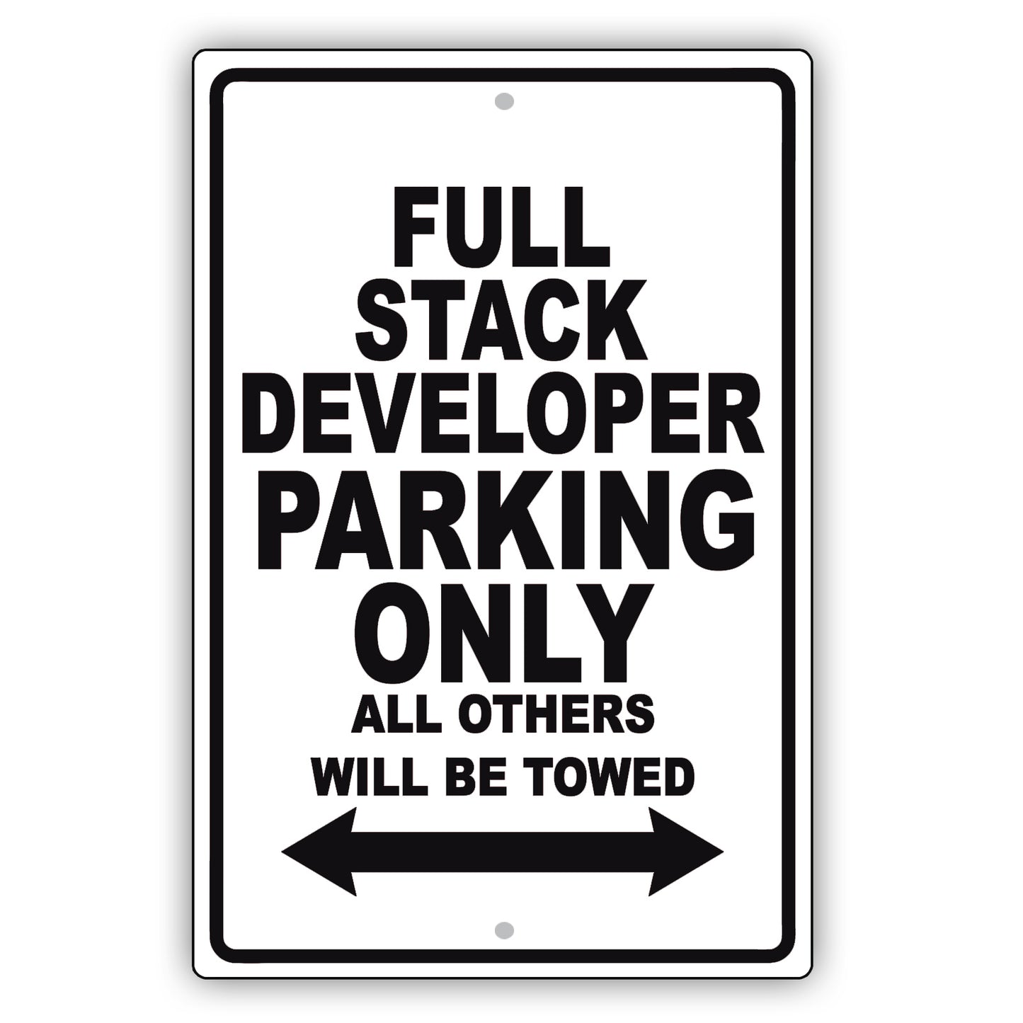 Full Stack Developer Parking Only All Others Will Be Towed Aluminum Metal Sign Plate