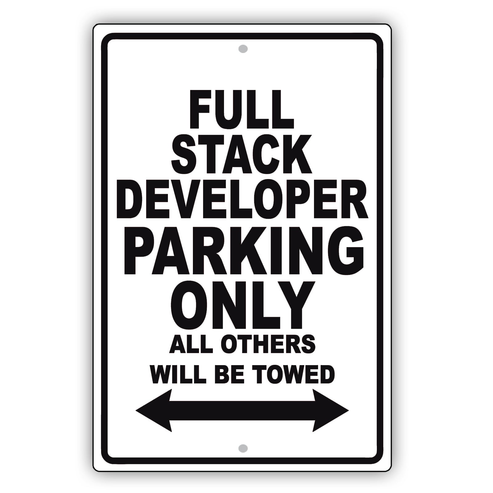Full Stack Developer Parking Only All Others Will Be Towed Aluminum Metal Sign Plate