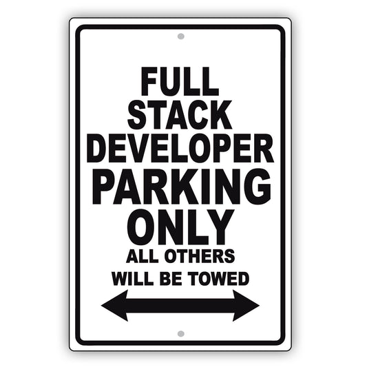 Full Stack Developer Parking Only All Others Will Be Towed Aluminum Metal Sign Plate