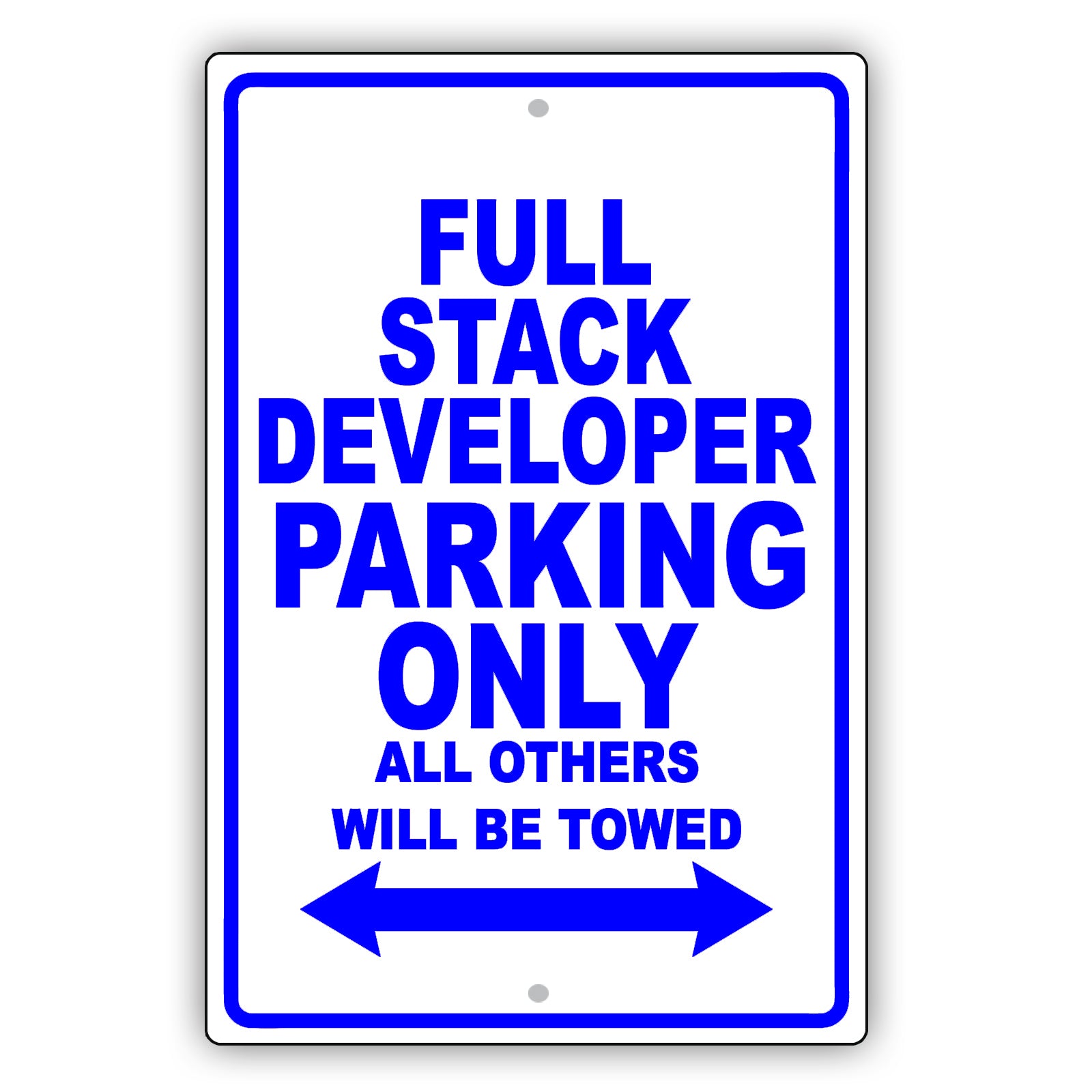Full Stack Developer Parking Only All Others Will Be Towed Aluminum Metal Sign Plate