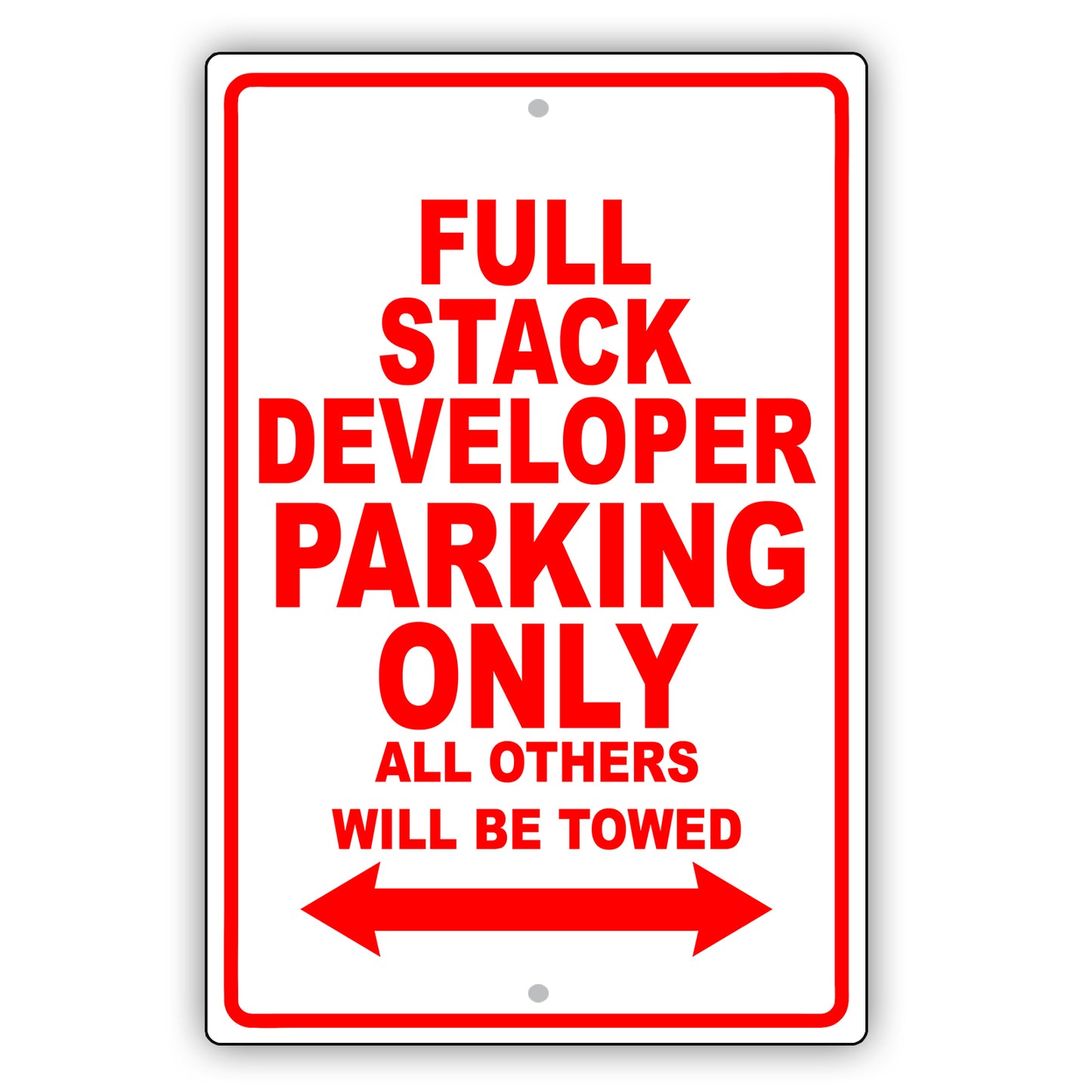 Full Stack Developer Parking Only All Others Will Be Towed Aluminum Metal Sign Plate