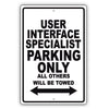 User Interface Specialist Parking Only All Others Will Be Towed Aluminum Metal Sign Plate