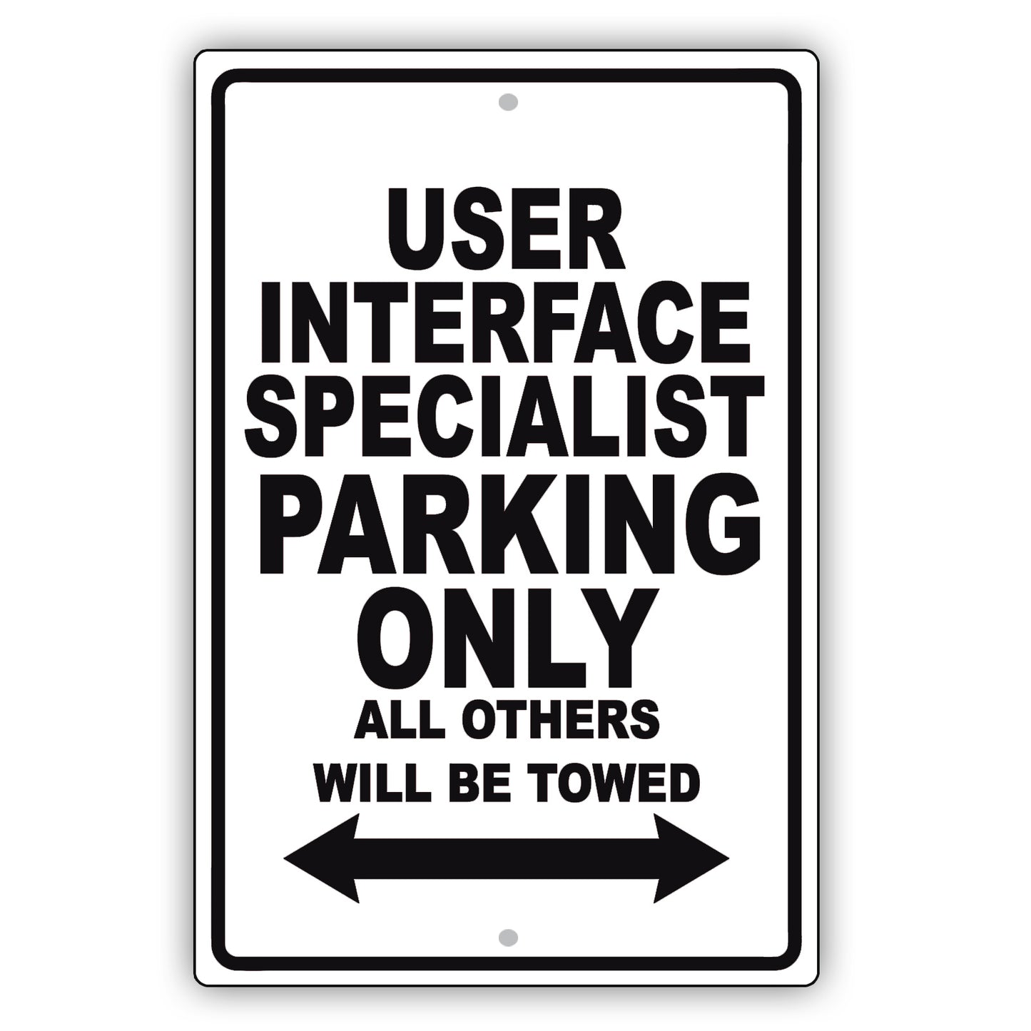 User Interface Specialist Parking Only All Others Will Be Towed Aluminum Metal Sign Plate