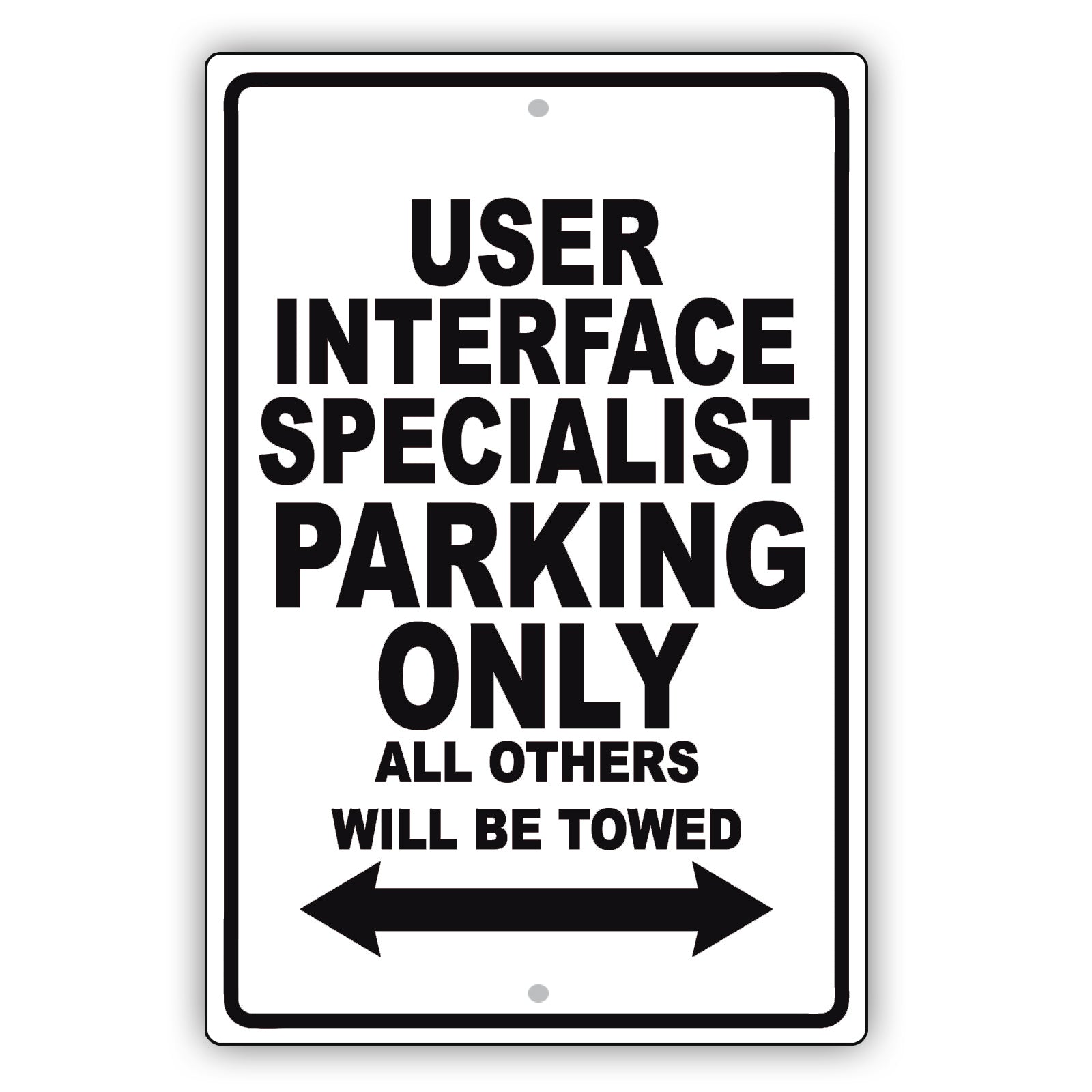 User Interface Specialist Parking Only All Others Will Be Towed Aluminum Metal Sign Plate