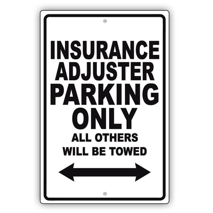Insurance Adjuster Parking Only All Others Will Be Towed Aluminum Metal Sign Plate