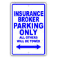 Insurance Broker Parking Only All Others Will Be Towed Aluminum Metal Sign Plate