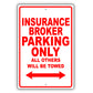 Insurance Broker Parking Only All Others Will Be Towed Aluminum Metal Sign Plate