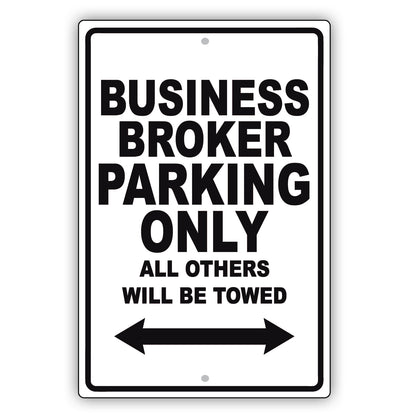Business Broker Parking Only All Others Will Be Towed Aluminum Metal Sign Plate