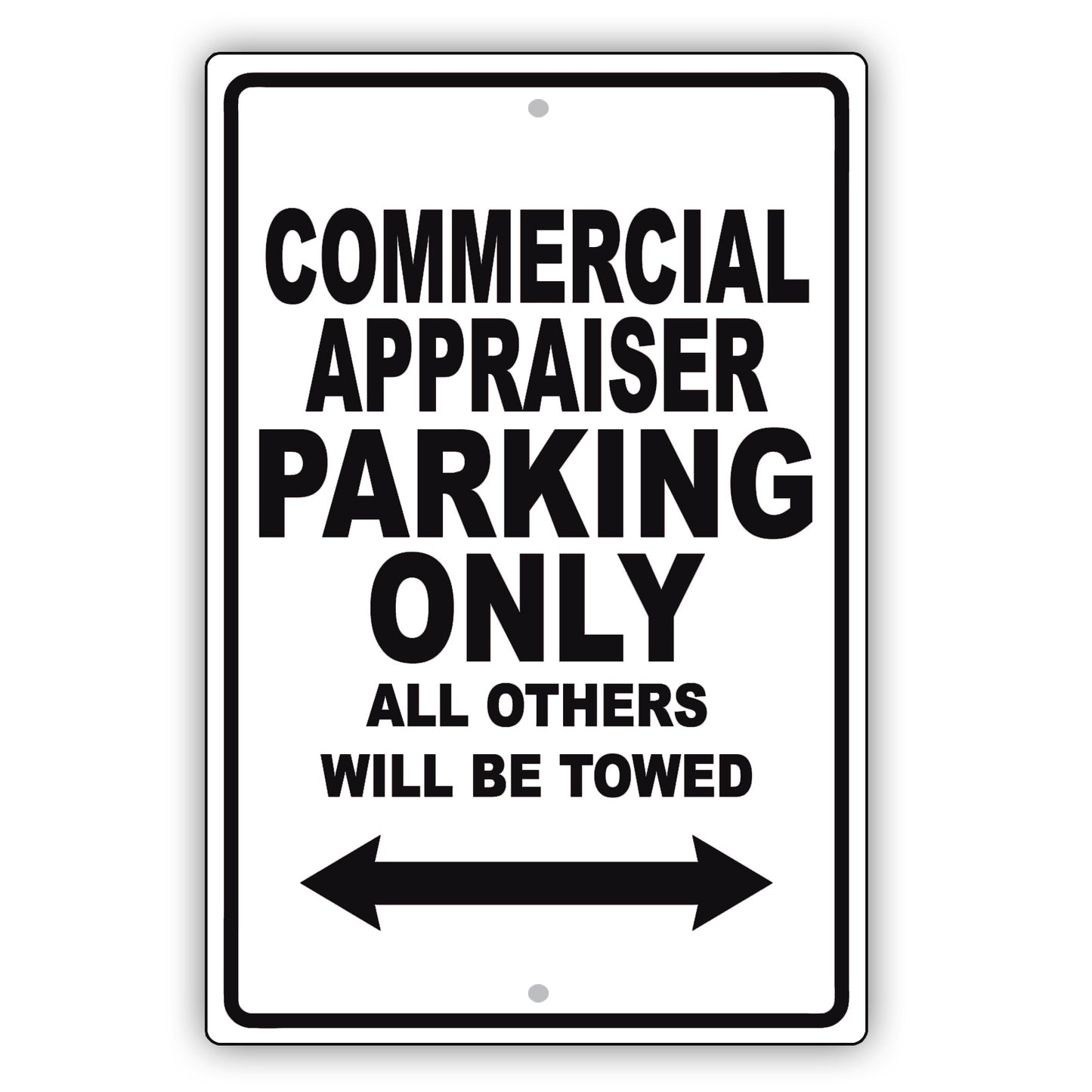 Commercial Appraiser Parking Only All Others Will Be Towed Aluminum Metal Sign Plate