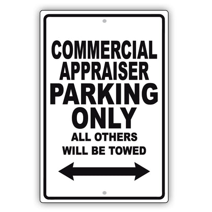 Commercial Appraiser Parking Only All Others Will Be Towed Aluminum Metal Sign Plate