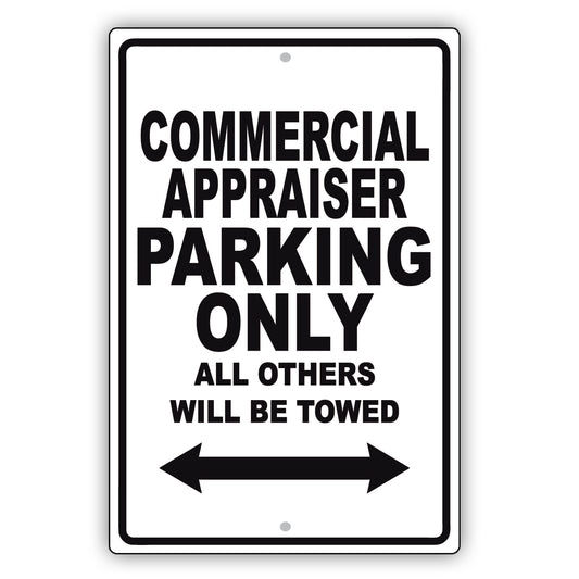 Commercial Appraiser Parking Only All Others Will Be Towed Aluminum Metal Sign Plate