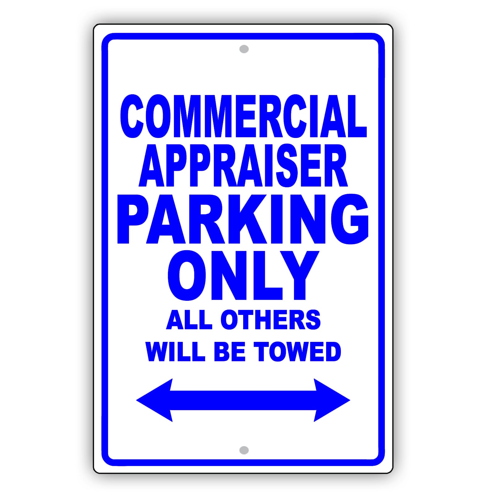 Commercial Appraiser Parking Only All Others Will Be Towed Aluminum Metal Sign Plate