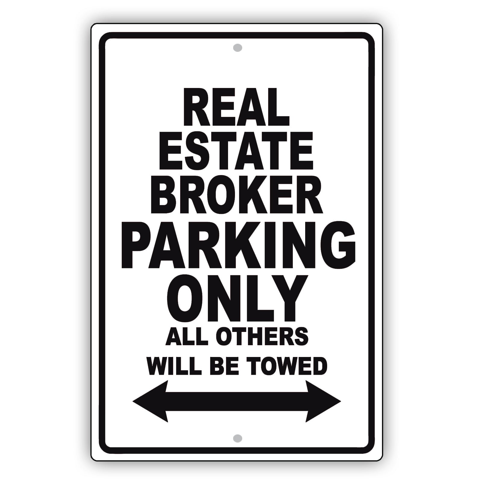Real Estate Broker Parking Only All Others Will Be Towed Aluminum Metal Sign Plate