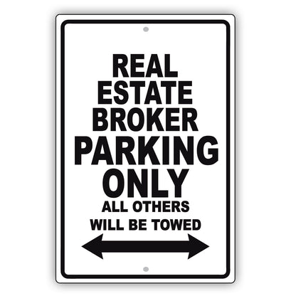Real Estate Broker Parking Only All Others Will Be Towed Aluminum Metal Sign Plate