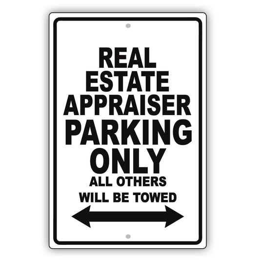 Real Estate Appraiser Parking Only All Others Will Be Towed Aluminum Metal Sign Plate