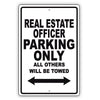 Real Estate Officer Parking Only All Others Will Be Towed Aluminum Metal Sign Plate