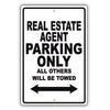 Real Estate Agent Parking Only All Others Will Be Towed Aluminum Metal Sign Plate