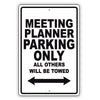 Meeting Planner Parking Only All Others Will Be Towed Aluminum Metal Sign Plate