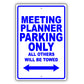 Meeting Planner Parking Only All Others Will Be Towed Aluminum Metal Sign Plate