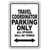 Travel Coordinator Parking Only All Others Will Be Towed Aluminum Metal Sign Plate