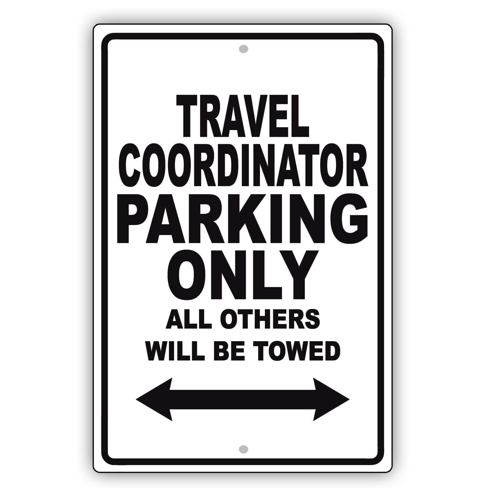 Travel Coordinator Parking Only All Others Will Be Towed Aluminum Metal Sign Plate
