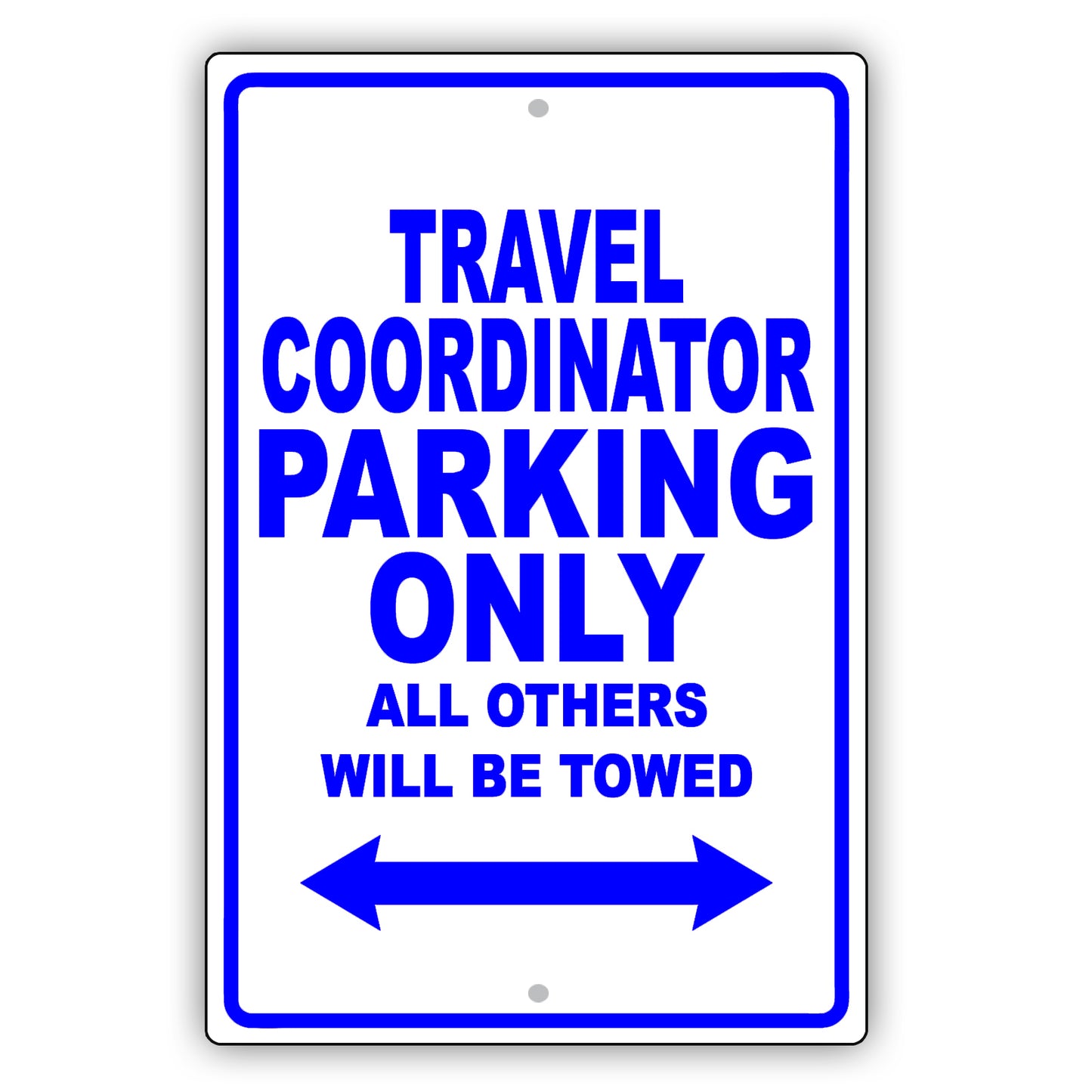 Travel Coordinator Parking Only All Others Will Be Towed Aluminum Metal Sign Plate