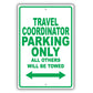 Travel Coordinator Parking Only All Others Will Be Towed Aluminum Metal Sign Plate
