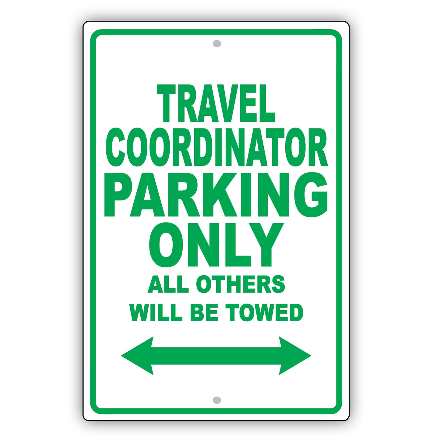 Travel Coordinator Parking Only All Others Will Be Towed Aluminum Metal Sign Plate