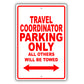 Travel Coordinator Parking Only All Others Will Be Towed Aluminum Metal Sign Plate