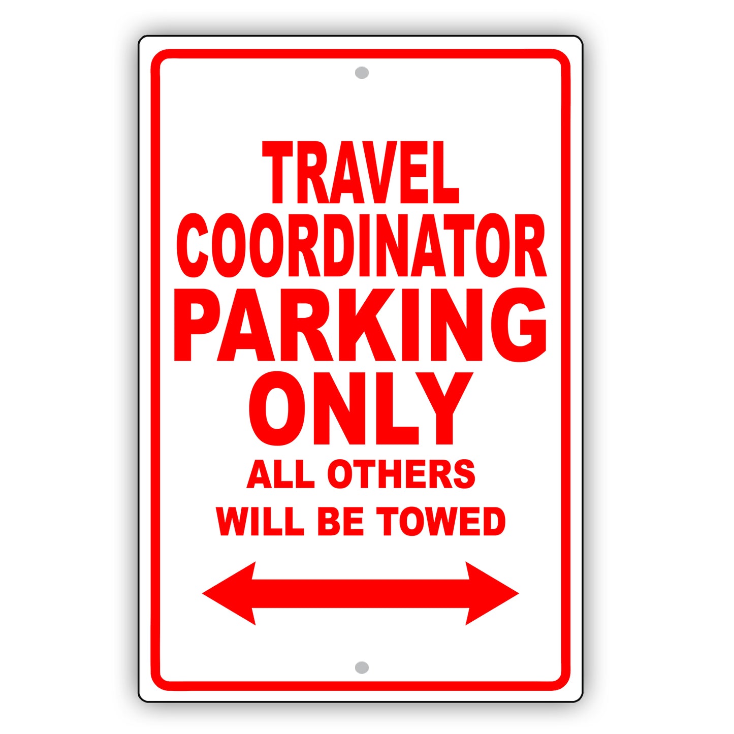 Travel Coordinator Parking Only All Others Will Be Towed Aluminum Metal Sign Plate