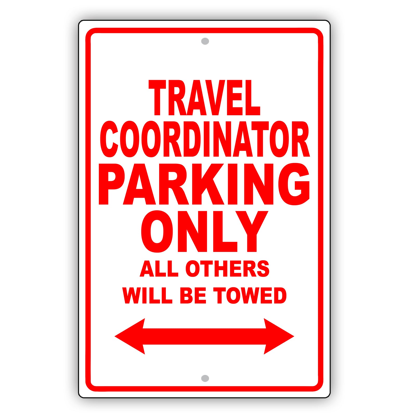 Travel Coordinator Parking Only All Others Will Be Towed Aluminum Metal Sign Plate
