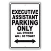 Executive Assistant Parking Only All Others Will Be Towed Aluminum Metal Sign Plate