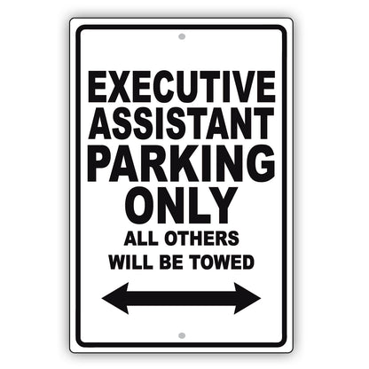 Executive Assistant Parking Only All Others Will Be Towed Aluminum Metal Sign Plate